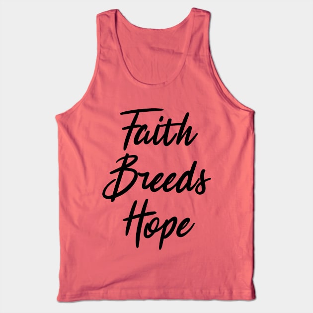 faith breeds hope ,  positive quote Tank Top by Gaming champion